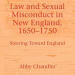 Revisiting New England’s Legal Development: Review of Chandler, <i>Law and Sexual Misconduct</i>