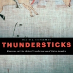 Guest Review: <em>Thundersticks: Firearms and the Violent Transformation of Native America</em>